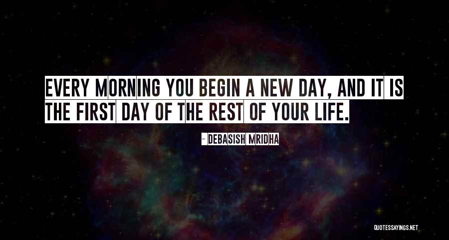 First Day Of Life Quotes By Debasish Mridha First Day Of Life Quotes By Debasish Mridha