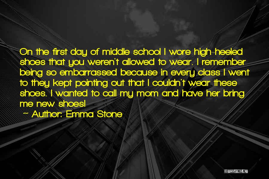 First Day Of Middle School Quotes By Emma Stone