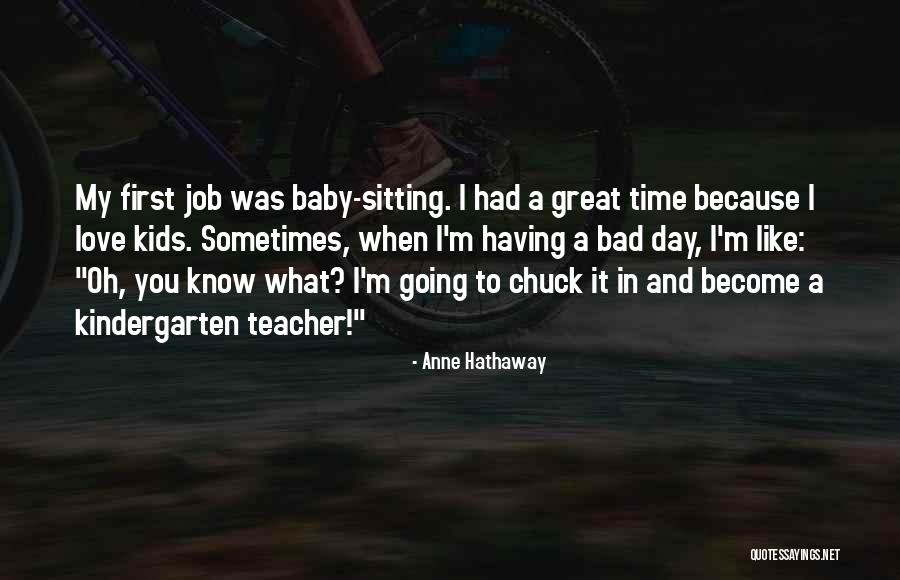 First Day Of My Job Quotes By Anne Hathaway First Day Of My Job Quotes By Anne Hathaway
