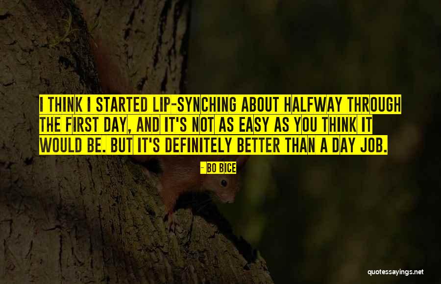 First Day Of My Job Quotes By Bo Bice First Day Of My Job Quotes By Bo Bice