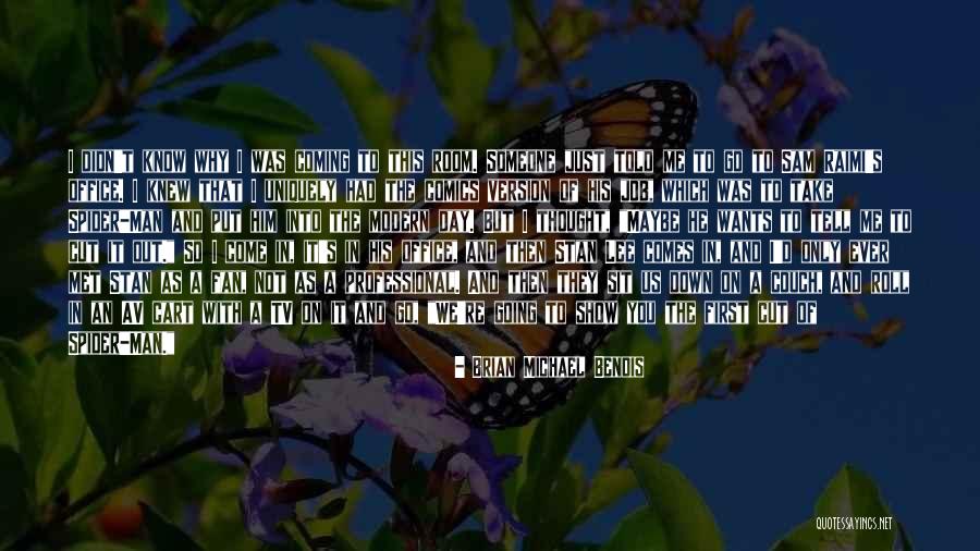 First Day Of My Job Quotes By Brian Michael Bendis First Day Of My Job Quotes By Brian Michael Bendis