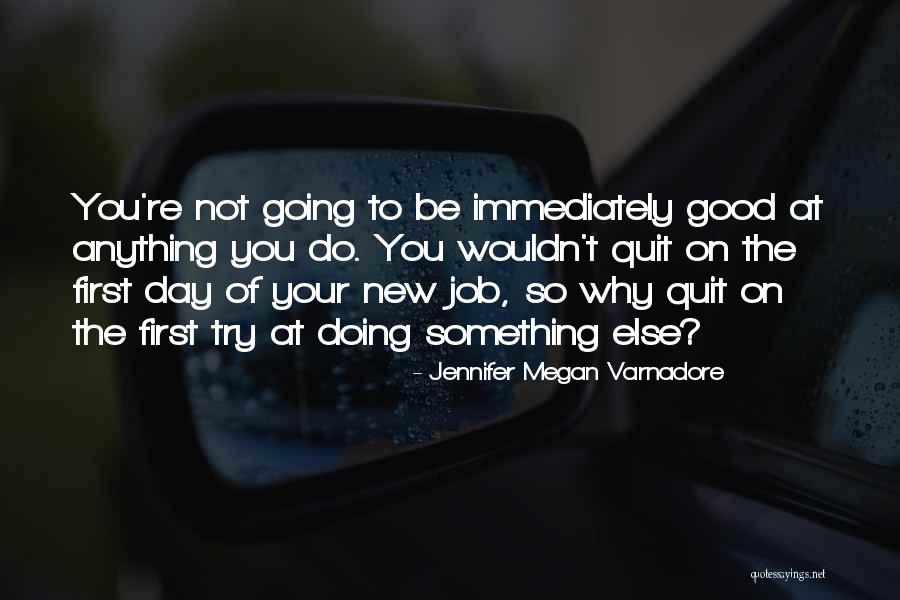 First Day Of My Job Quotes By Jennifer Megan Varnadore