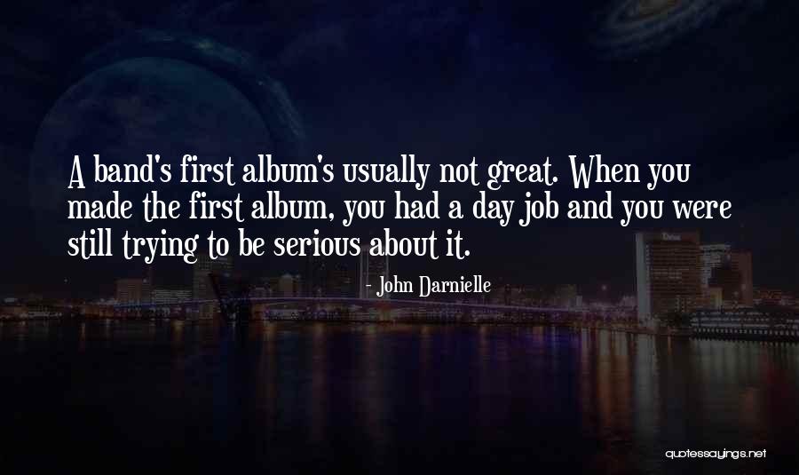 First Day Of My Job Quotes By John Darnielle