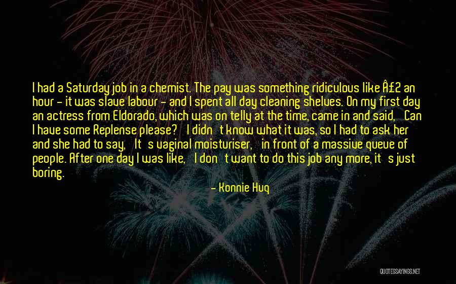 First Day Of My Job Quotes By Konnie Huq First Day Of My Job Quotes By Konnie Huq