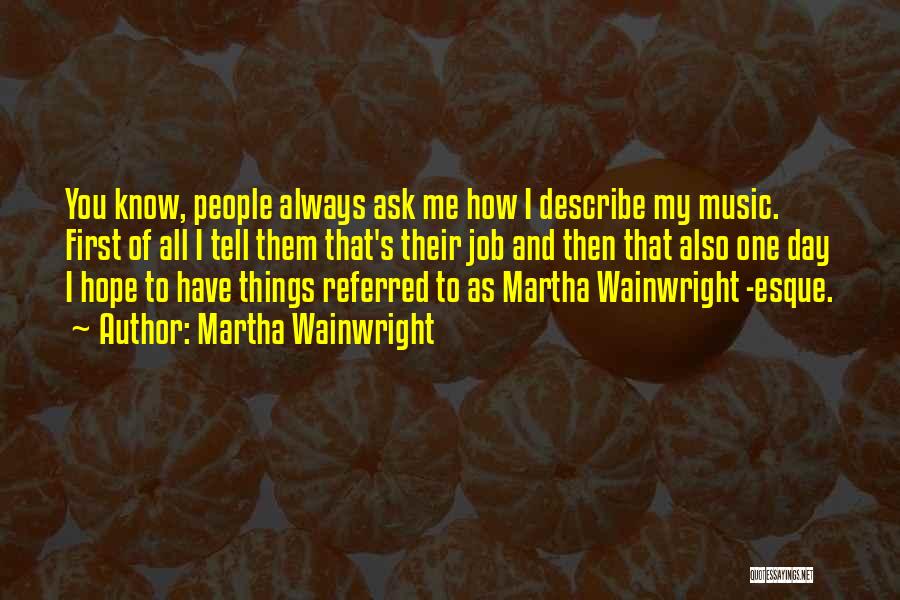 First Day Of My Job Quotes By Martha Wainwright