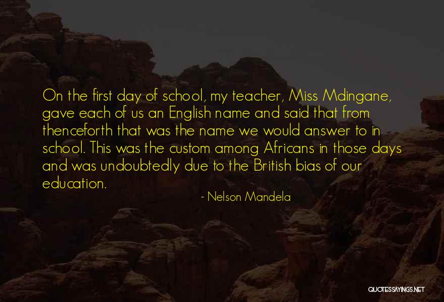 First Day Of School Teacher Quotes By Nelson Mandela First Day Of School Teacher Quotes By Nelson Mandela