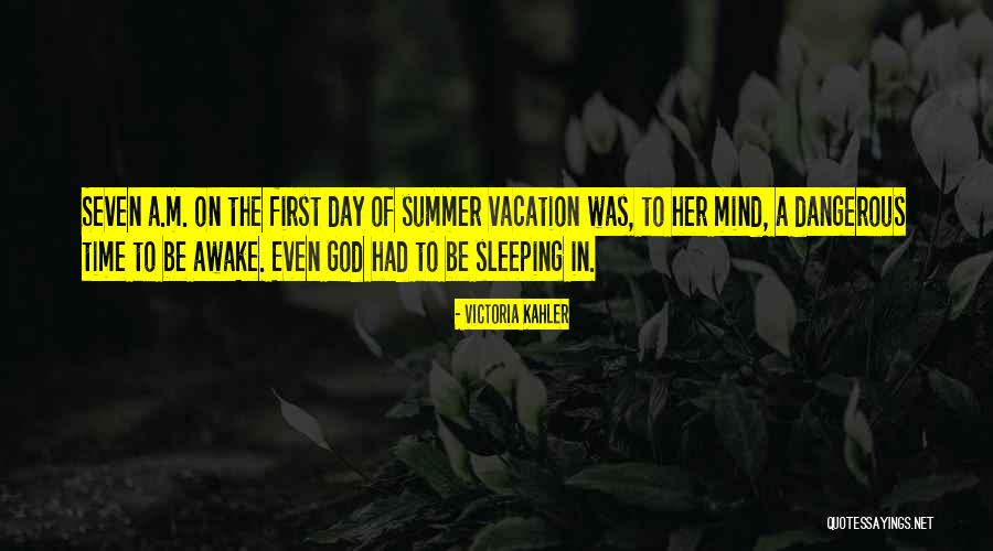 First Day Of Summer Quotes By Victoria Kahler First Day Of Summer Quotes By Victoria Kahler