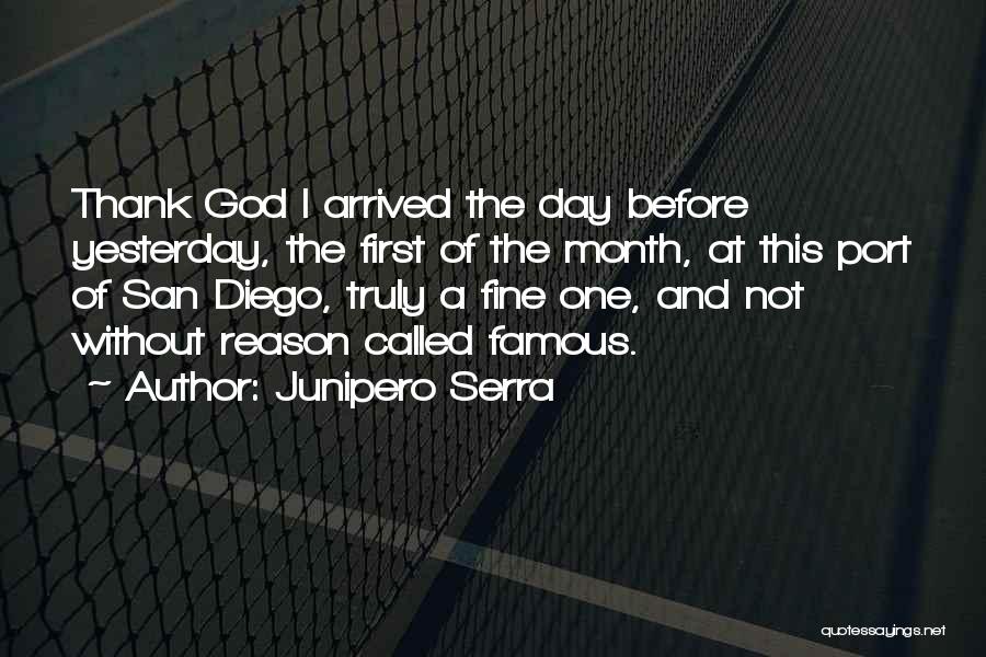First Day Of The Month Quotes By Junipero Serra