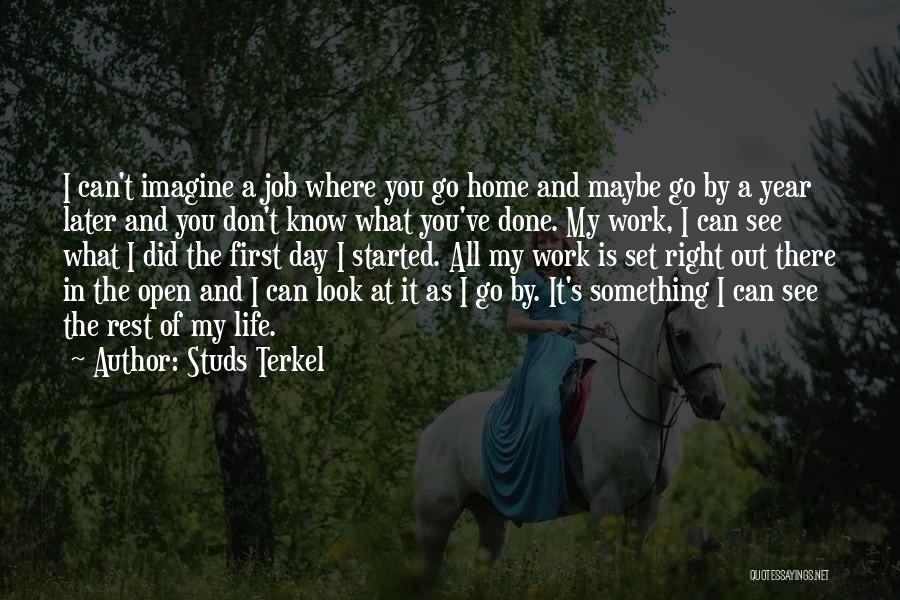 First Day Of Work Quotes By Studs Terkel