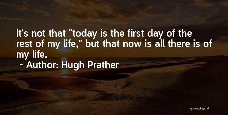 First Day Rest My Life Quotes By Hugh Prather