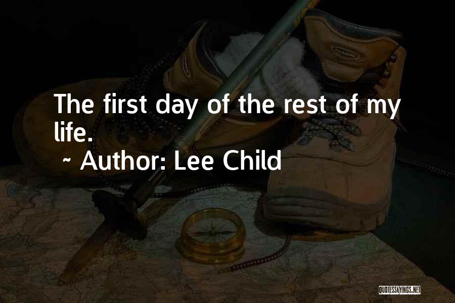 First Day Rest My Life Quotes By Lee Child