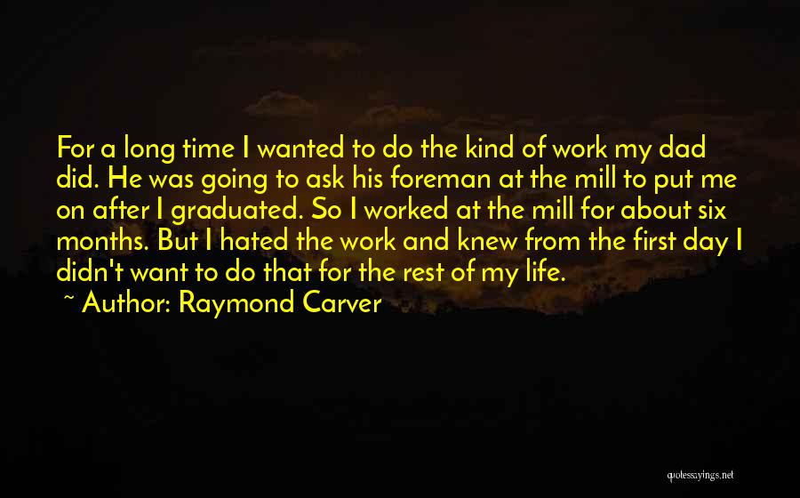 First Day Rest My Life Quotes By Raymond Carver