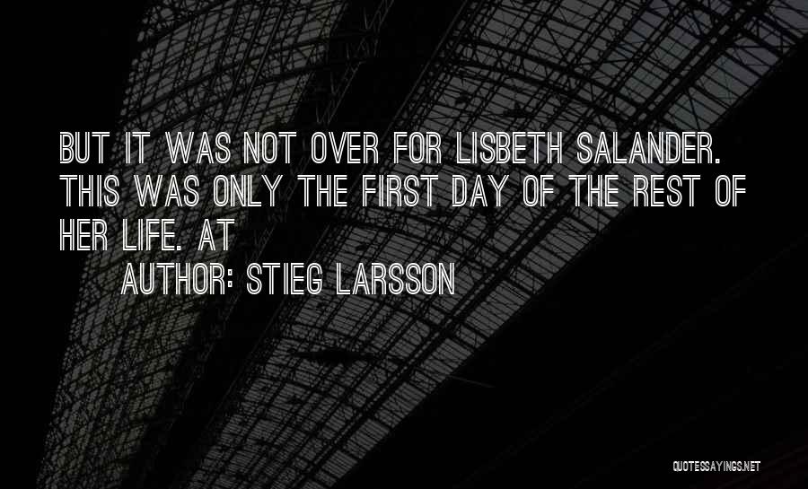 First Day Rest My Life Quotes By Stieg Larsson