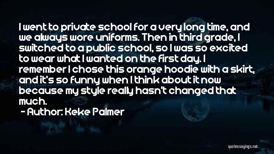 First Day School Quotes By Keke Palmer