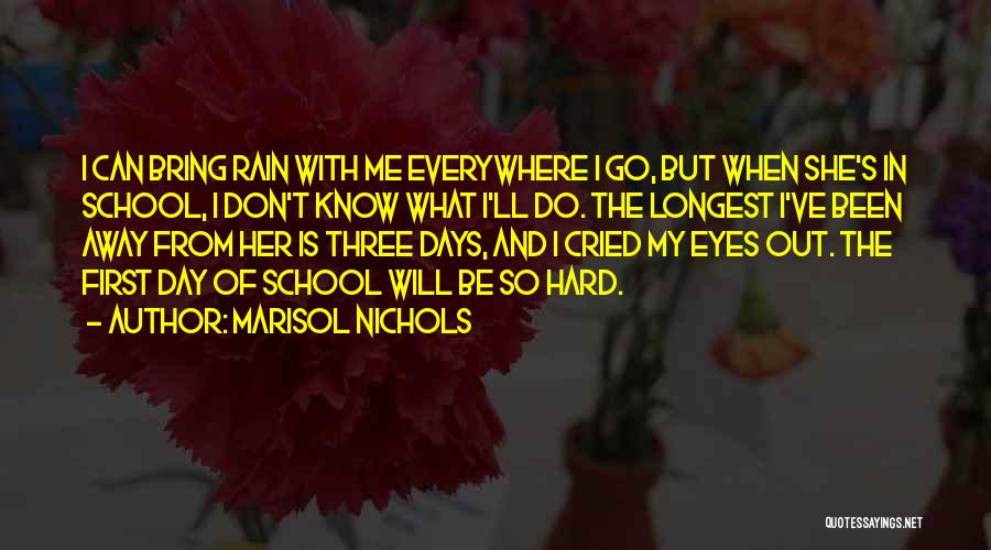 First Day School Quotes By Marisol Nichols