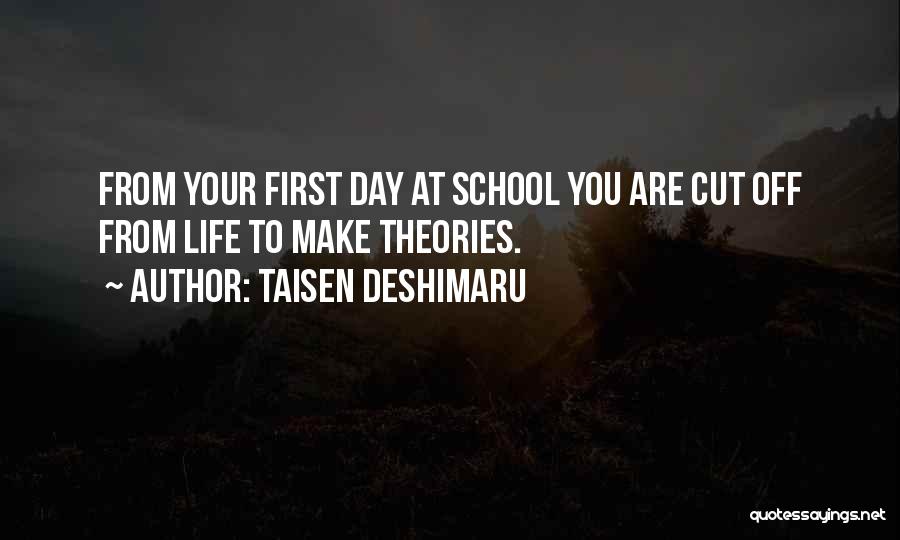 First Day School Quotes By Taisen Deshimaru