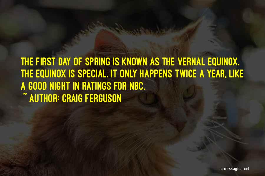 First Day Spring Quotes By Craig Ferguson