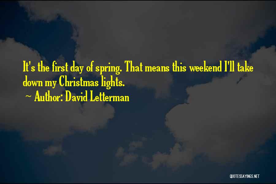 First Day Spring Quotes By David Letterman