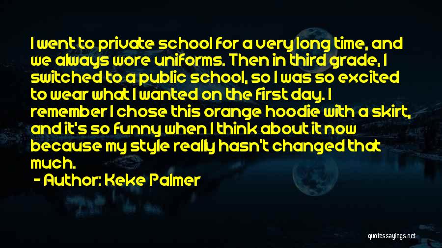 First Day To School Quotes By Keke Palmer