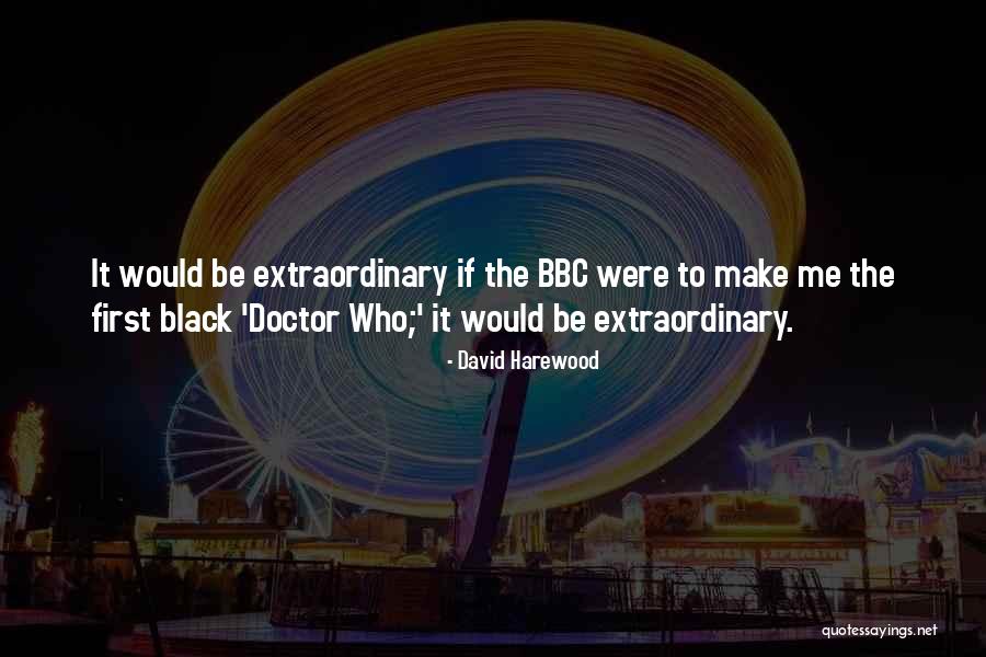 First Doctor Who Quotes By David Harewood First Doctor Who Quotes By David Harewood