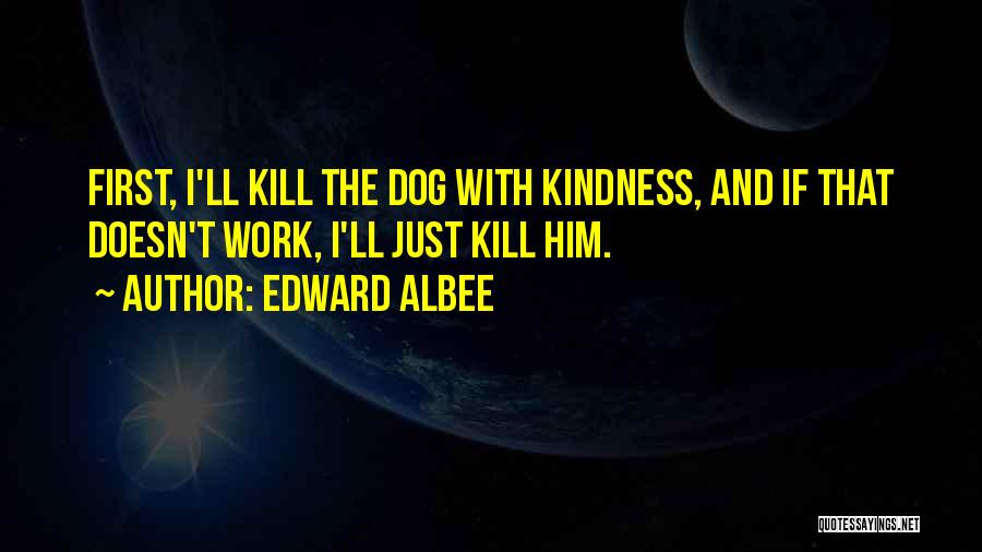 First Dog Quotes By Edward Albee