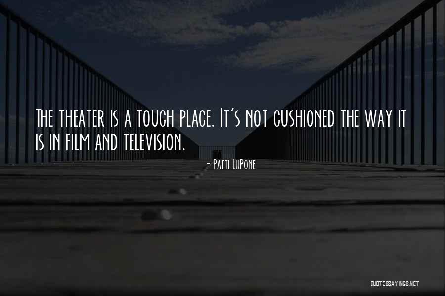 First Donthe Quotes By Patti LuPone First Donthe Quotes By Patti LuPone
