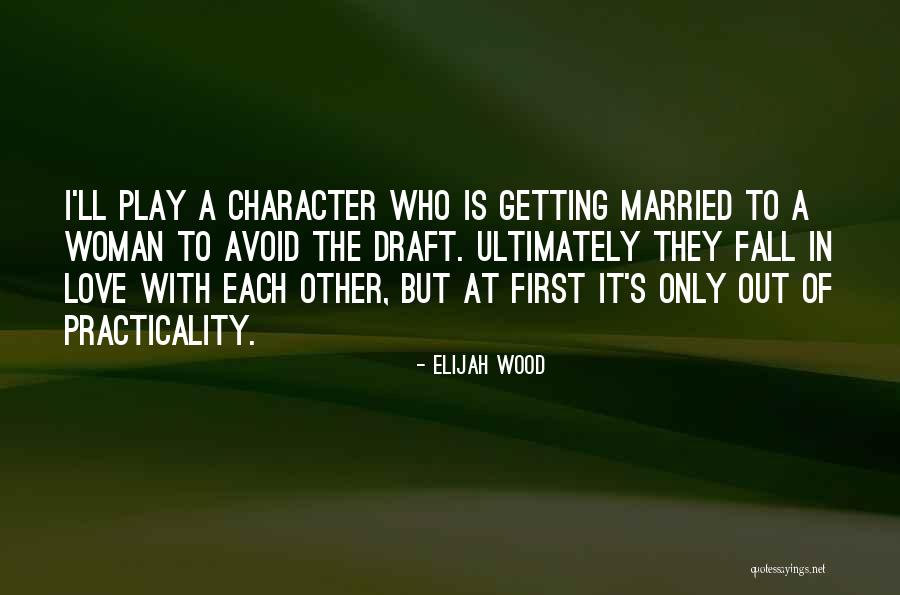 First Draft Quotes By Elijah Wood First Draft Quotes By Elijah Wood