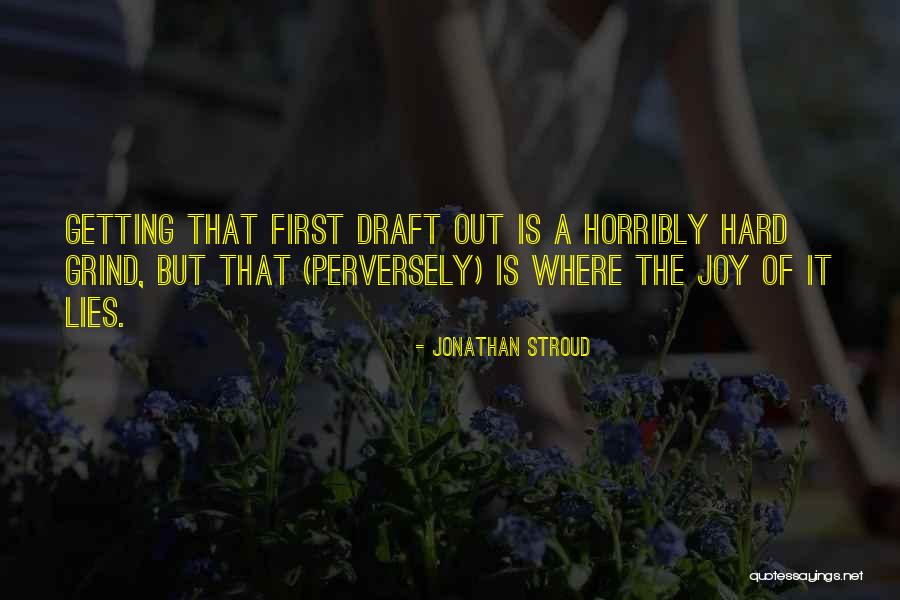 First Draft Quotes By Jonathan Stroud First Draft Quotes By Jonathan Stroud