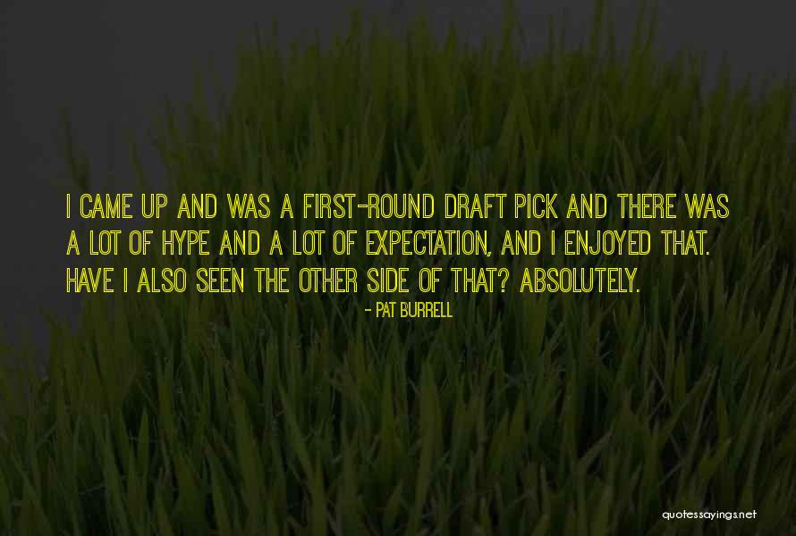 First Draft Quotes By Pat Burrell First Draft Quotes By Pat Burrell
