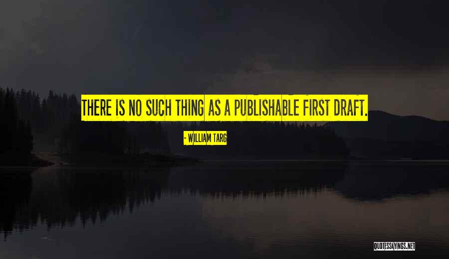 First Draft Quotes By William Targ First Draft Quotes By William Targ