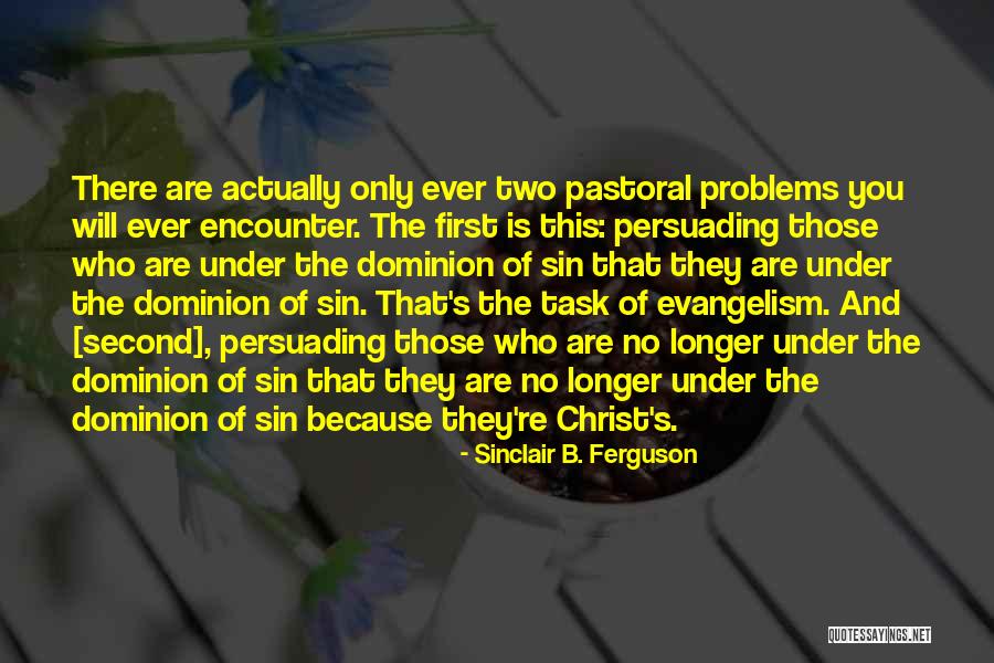 First Encounters Quotes By Sinclair B. Ferguson First Encounters Quotes By Sinclair B. Ferguson