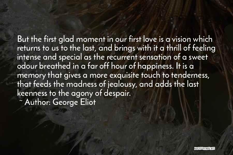 First Feeling Of Love Quotes By George Eliot