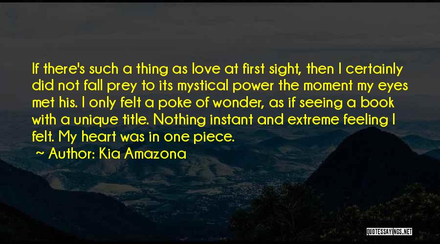 First Feeling Of Love Quotes By Kia Amazona