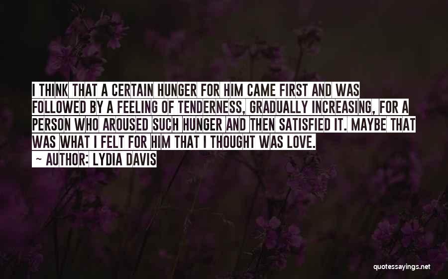 First Feeling Of Love Quotes By Lydia Davis