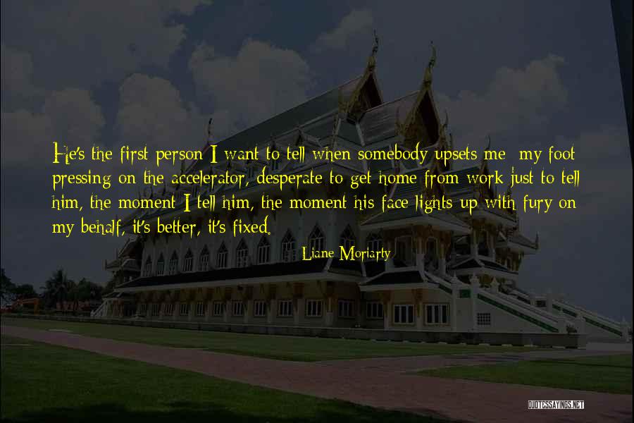 First Foot Quotes By Liane Moriarty First Foot Quotes By Liane Moriarty