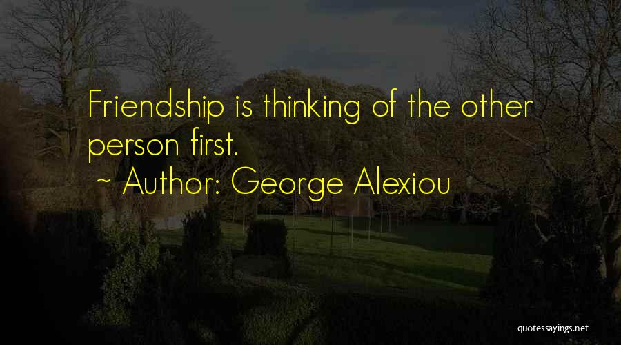 First Friendship Then Love Quotes By George Alexiou