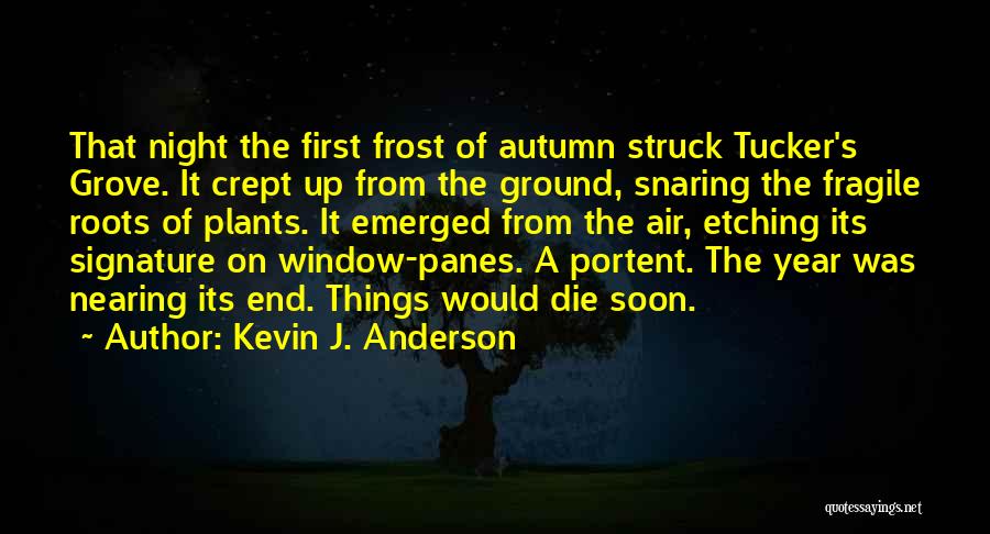 First Frost Quotes By Kevin J. Anderson