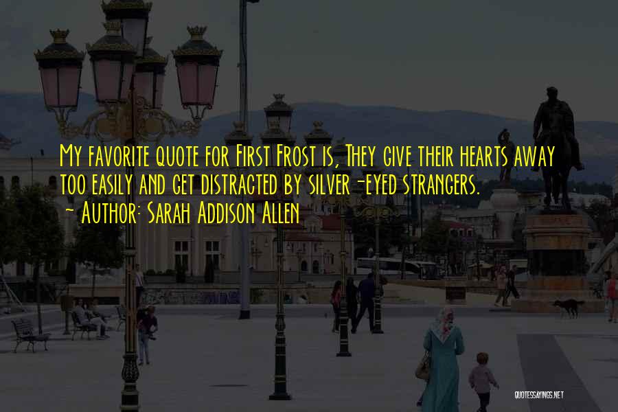 First Frost Quotes By Sarah Addison Allen