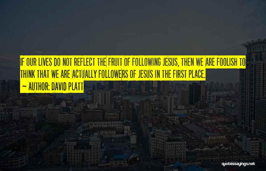 First Fruit Quotes By David Platt