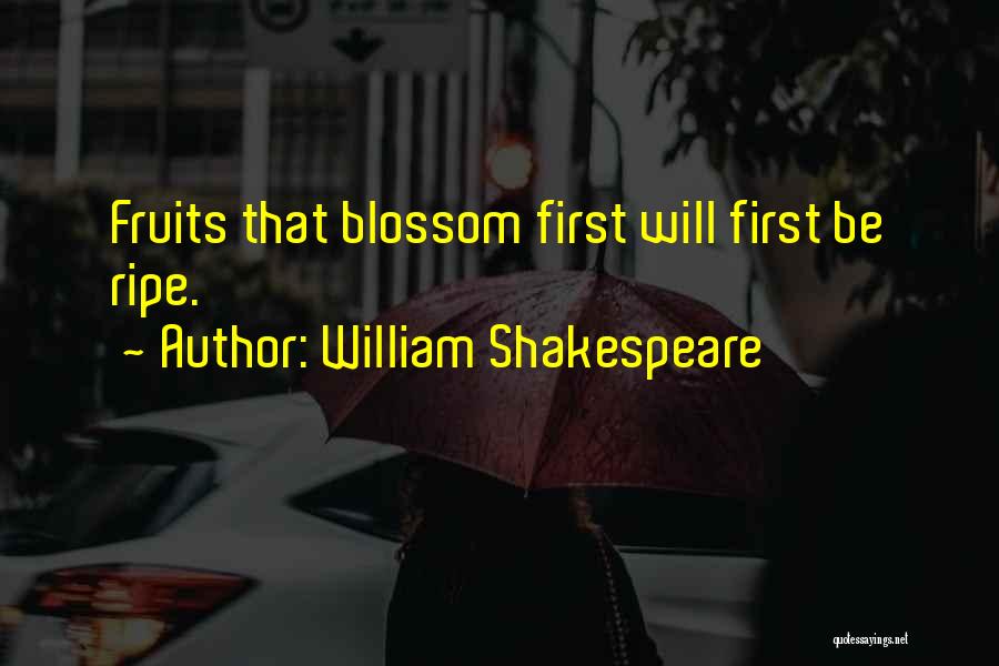 First Fruit Quotes By William Shakespeare