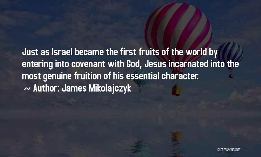 First Fruits Quotes By James Mikolajczyk