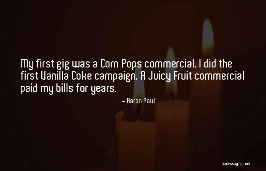 First Gig Quotes By Aaron Paul First Gig Quotes By Aaron Paul