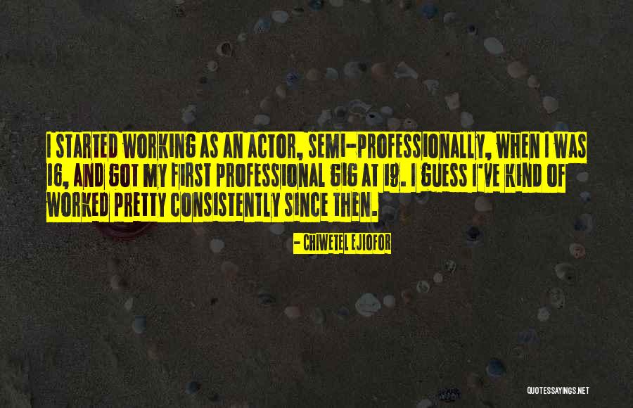 First Gig Quotes By Chiwetel Ejiofor First Gig Quotes By Chiwetel Ejiofor