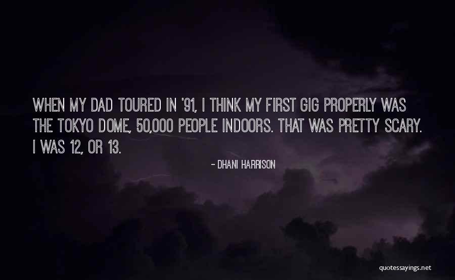 First Gig Quotes By Dhani Harrison First Gig Quotes By Dhani Harrison