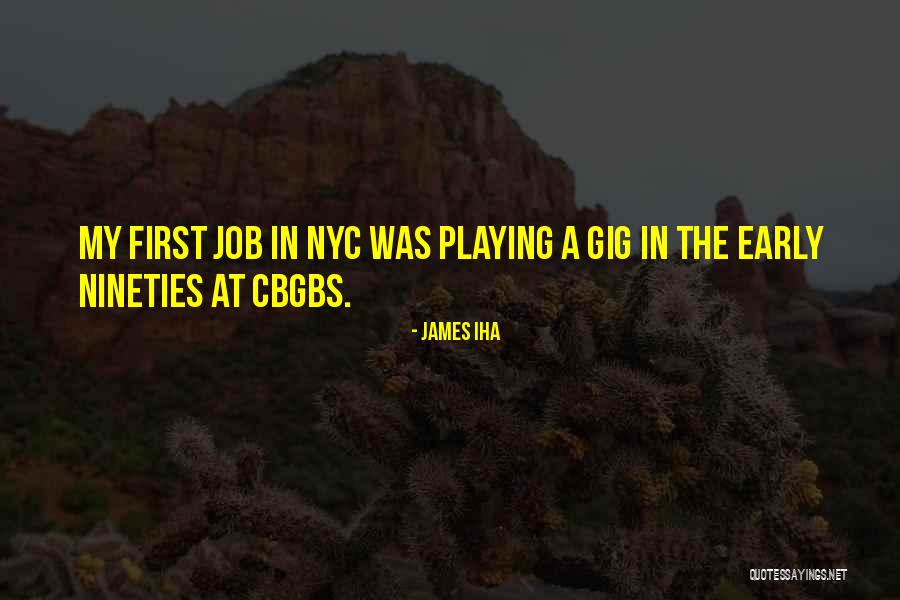 First Gig Quotes By James Iha First Gig Quotes By James Iha