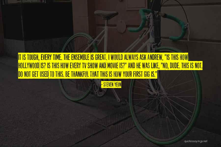 First Gig Quotes By Steven Yeun First Gig Quotes By Steven Yeun