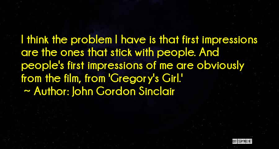 First Girl Quotes By John Gordon Sinclair