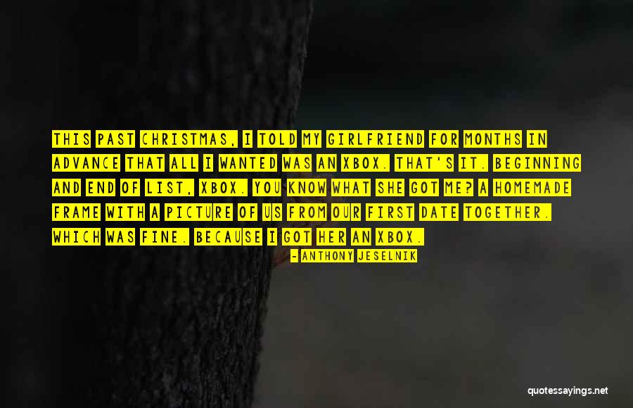 First Girlfriend Quotes By Anthony Jeselnik First Girlfriend Quotes By Anthony Jeselnik
