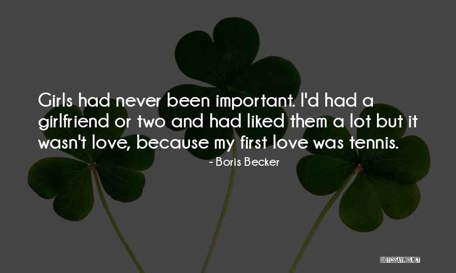 First Girlfriend Quotes By Boris Becker First Girlfriend Quotes By Boris Becker