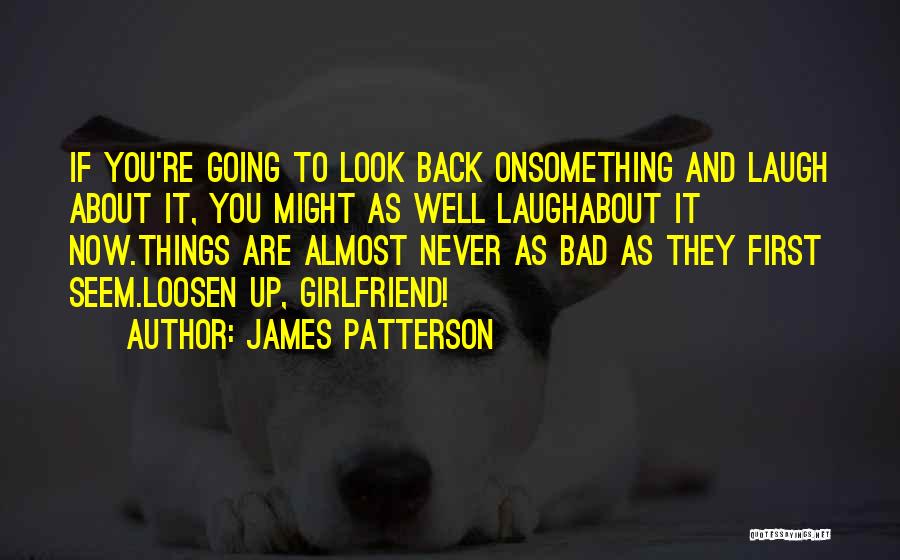 First Girlfriend Quotes By James Patterson